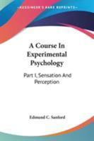 A Course In Experimental Psychology: Part I, Sensation And Perception 1163634123 Book Cover