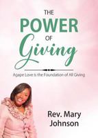 The Power of Giving: Agape Love Is the Foundation of All Giving 0999391534 Book Cover