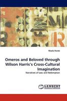 Omeros and Beloved through Wilson Harris?s Cross-Cultural Imagination: Narratives of Loss and Redemption 3838358317 Book Cover
