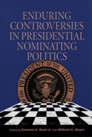 Enduring Controversies in Presidential Nominating Politics 082295849X Book Cover