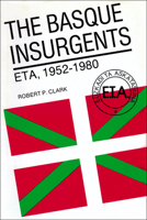 The Basque Insurgents: ETA, 1952-1980 0299096505 Book Cover
