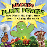 Amazing Plant Powers: How Plants Fly, Fight, Hide, Hunt, & Change the World 0823440478 Book Cover