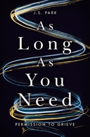 As Long as You Need: Permission to Grieve 1400336848 Book Cover