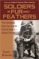 Soldiers in Fur and Feathers The Animals That Served In WWI - Allied Forces 1577791541 Book Cover