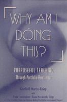 Why Am I Doing This?: Purposeful Teaching Through Portfolio Assessment 0325000107 Book Cover