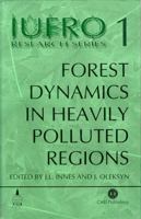 Forest Dynamics in Heavily Polluted Regions: Report No. 1 of the IUFRO Task Force on Environmental Change (International Union of Forest Research Organisations) 0851993761 Book Cover
