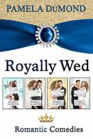 The Royally Wed Series: Four Royally Romantic Comedies 1986419118 Book Cover