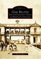 Oak Bluffs: The Cottage City Years on Martha's Vineyard 0738549770 Book Cover