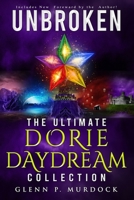Unbroken: The Ultimate Dorie Daydream Collection (Dorie Daydream In the Land of Idoj) B0FLVK7VLB Book Cover