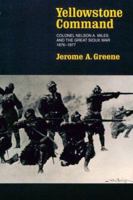 Yellowstone Command: Colonel Nelson A. Miles and the Great Sioux War, 1876-1877 0803270461 Book Cover