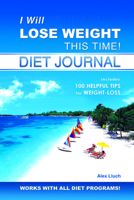 I Will Lose Weight This Time! Diet Journal 1887169555 Book Cover