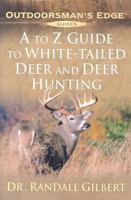 A to Z Guide to White-Tailed Deer and Deer Hunting (Outdoorsman's Edge) 0970749392 Book Cover