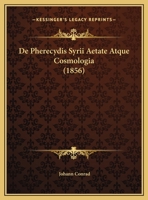 De Pherecydis Syrii Aetate Atque Cosmologia (1856) 1167358317 Book Cover