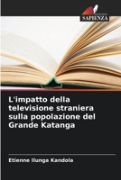 L'impatto della televisione straniera sulla popolazione del Grande Katanga 6206059332 Book Cover