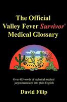 The Official Valley Fever Survivor Medical Glossary 0979869226 Book Cover