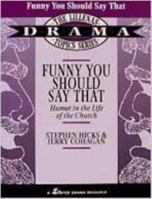 Funny You Should Say That: Humor in the Life of the Church (Lillenas Drama Resource) 0834190575 Book Cover