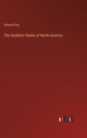 The Southern States of North America: A Record of Journeys in Louisiana, Texas, the Indian Territory, Missouri, Arkansas, Mississippi, Alabama, ... Virginia, West Virginia and Maryland, Vo 101769821X Book Cover