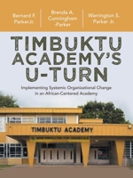 Timbuktu Academy’s U-Turn: Implementing Systemic Organizational Change in an African-Centered Academy B0DRN6MXW3 Book Cover