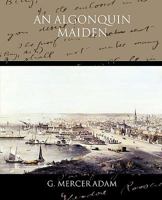 An Algonquin Maiden: A Romance of the Early Days of Upper Canada 1438520433 Book Cover