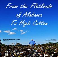 From the Flatlands of Alabama to High Cotton: A Memoir as told to Margie Burchfield 0615958877 Book Cover