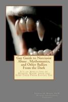 Gay Guide to Narcissist Abuse, Mythomanics, and Other Bullies from the Dark: Living in the bully and narcissist apocalypse 1469970694 Book Cover