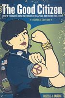 The Good Citizen: How a Younger Generation is Reshaping American Politics