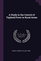 A Study in the Control of Typhoid Fever in Rural Areas 1378159438 Book Cover