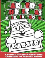 Carter's Christmas Coloring Book: A Personalized Name Coloring Book Celebrating the Christmas Holiday 1541040775 Book Cover