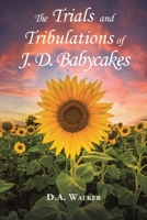 The Trials and Tribulations of J.D. Babycakes B0B39KRD6B Book Cover