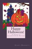 Happy Halloween!: 31 Poems in Celebration of Autumn 1489565787 Book Cover