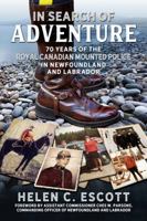 In Search of Adventure: 70 Years of the Royal Canadian Mounted Police in Newfoundland and Labrador 1771178213 Book Cover
