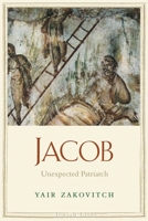 Jacob: Unexpected Patriarch 0300144261 Book Cover