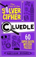 Cluedle 4: The Case of the Silver Cipher 1035073722 Book Cover