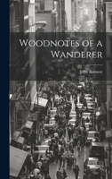 Woodnotes of a Wanderer 102209680X Book Cover