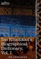 Ibn Khallikan's Biographical Dictionary, Vol. I (in 4 Volumes) 1616403322 Book Cover