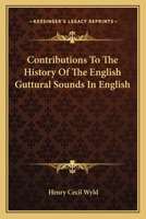 Contributions To The History Of The English Guttural Sounds In English 0548283540 Book Cover