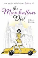 The Manhattan Diet: The Chic Women's Secrets to a Slim and Delicious Life. by Eileen Daspin 1782061681 Book Cover