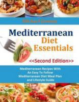 Mediterranean Diet Essentials: Mediterranean Recipes With An Easy To Follow Mediterranean Diet Meal Plan and Lifestyle Guide 149229750X Book Cover