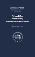 Oil and Gas Forecasting: Reflections of a Petroleum Geologist (Studies in Mathematical Geology) 0195061705 Book Cover