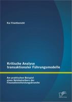 Kritische Analyse transaktionaler F�hrungsmodelle: Am praktischen Beispiel eines Netzbetreibers der Finanzdienstleistungsbranche 3842883978 Book Cover