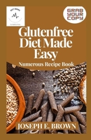 Glutenfree Diet Made Easy: Numerous Recipe Book B091F8RQ52 Book Cover