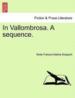 In Vallombrosa: A Sequence 1241579938 Book Cover