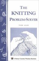The Knitting Problem Solver: Storey Country Wisdom Bulletin A-128 (Storey/Garden Way Publishing Bulletin) 0882666967 Book Cover