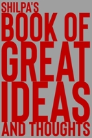 Shilpa's Book of Great Ideas and Thoughts: 150 Page Dotted Grid and individually numbered page Notebook with Colour Softcover design. Book format: 6 x 9 in 1707665559 Book Cover