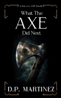 What The Axe Did Next: A Son of the Axe Novella 1069667536 Book Cover