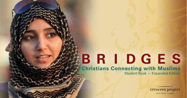 Bridges: Christians Connecting with Muslims Student Book-Expanded Edition 0996239693 Book Cover