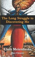 The Long Struggle to Discovering Me 0995739617 Book Cover