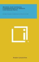 Reading and Listening Comprehension at Various Controlled Rates: Columbia University, Contributions to Education, No. 821 1258611864 Book Cover