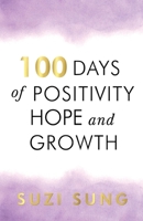 100 Days of Positivity, Hope and Growth 1784658235 Book Cover