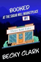 Booked at the Sugar Mill Marketplace: an amateur sleuth cozy mystery (Sugar Mill Marketplace Mysteries) 1954385072 Book Cover